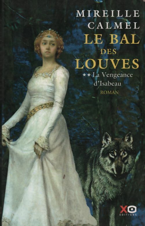 Livrenpoche : Le bal des louves Tome II : La vengeance d'Isabeau - Mireille Calmel - Livre