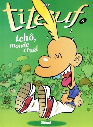 Livrenpoche : Titeuf Tome VI : Tchô, monde cruel - Zep - Livre