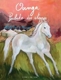 Livrenpoche : Ounga, pouliche des steppes - Natalie Pilley-Mirande - Livre