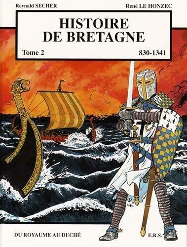 Histoire de Bretagne Tome II : 830-1341 - Reynald Secher - Livre