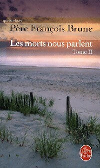 Livrenpoche : Les morts nous parlent Tome II - François Brune - Livre