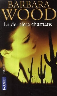 La dernière chamane - Barbara Wood - Livre