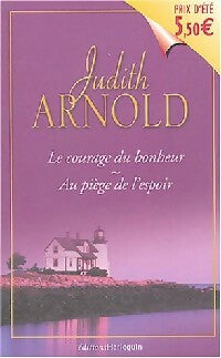 Livrenpoche : Le courage du bonheur / Au piège de l'espoir - Judith Arnold - Livre