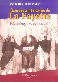 Livrenpoche : L'épopée américaine de La Fayette - Daniel Binaud - Livre