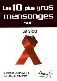 Livrenpoche : Les 10 plus gros mensonges sur le Sida - Etienne De Harven, Jean-Claude Roussez - Livre