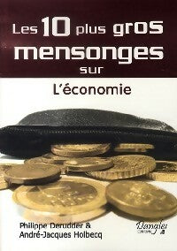 Livrenpoche : Les 10 plus gros mensonges sur l'économie - André-Jacques Holbecq - Livre