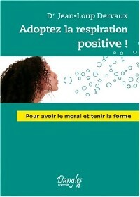 Livrenpoche : Adoptez la respiration positive ! - Jean-Loup Dervaux - Livre