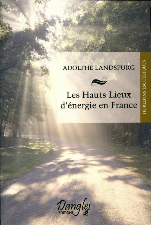Livrenpoche : Les hauts lieux d'énergie en France - Adolphe Landspurg - Livre