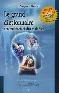 Livrenpoche : Le grand dictionnaire des malaises et des maladies - Jacques Martel - Livre