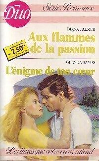 Aux flammes de la passion / L'énigme de ton coeur - Diana Palmer, Glenda Sands - Livre