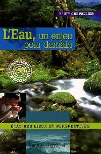 Livrenpoche : L'eau, un enjeu pour demain - Henry Chevallier - Livre