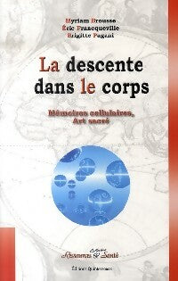 Livrenpoche : La descente dans le corps - Myriam Brousse, Eric Francqueville, Brigitte Pagani - Livre
