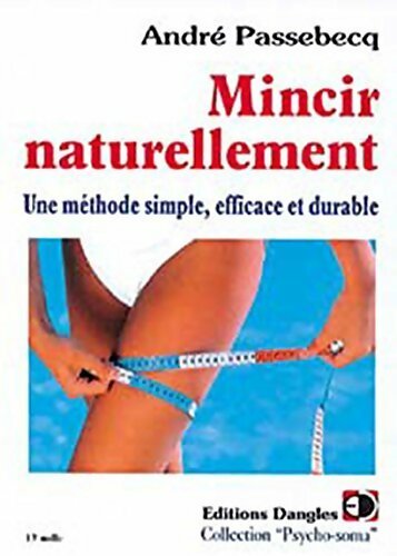 Livrenpoche : Mincir naturellement - André Passebecq - Livre