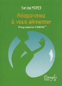 Livrenpoche : Réapprenez à vous alimenter - Sandra Moret - Livre