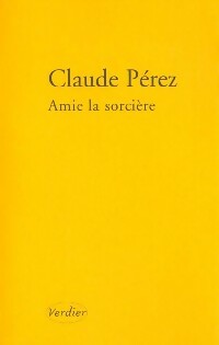 Amie la sorcière - Claude Pérez -  Verdier GF - Livre