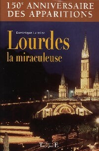 Lourdes, la miraculeuse - Dominique Lormier -  Trajectoire GF - Livre