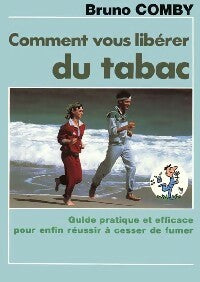 Livrenpoche : Comment vous libérer du tabac - Bruno Comby - Livre