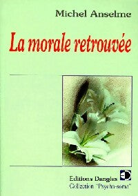 Livrenpoche : La morale retrouvée - Michel Anselme - Livre