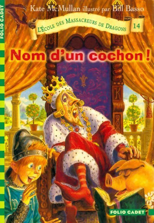 Livrenpoche : L'école des massacreurs de dragons Tome XIV : Nom d'un cochon! - Kate McMullan - Livre
