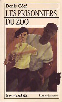 Livrenpoche : Les prisonniers du zoo - Denis Côté - Livre