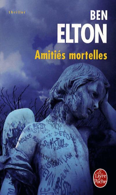 Livrenpoche : Amitiés mortelles - Ben Elton - Livre