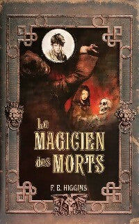 Livrenpoche : Le magicien des morts - F.E. Higgins - Livre