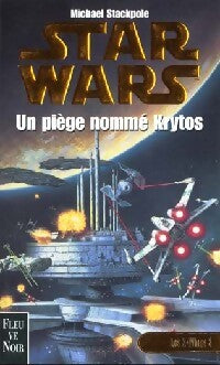 Les X-Wings Tome III : Un piège nommé Krytos - Michael A. Stackpole - Livre