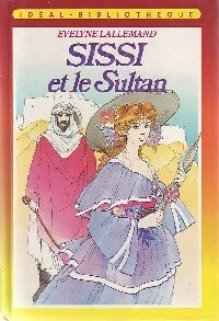 Sissi et le sultan - Evelyne Lallemand - Livre