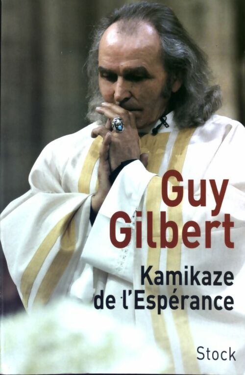 Livrenpoche : Kamikaze de l'espérance - Guy Gilbert - Livre