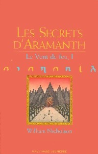 Le vent de feu Tome I : Les secrets d'Aramanth - William Nicholson -  Gallimard GF - Livre
