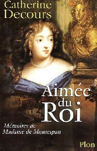 Livrenpoche : Aimée du roi. Mémoires de Madame de Montespan - Catherine Decours - Livre