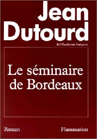 Livrenpoche : Le séminaire de Bordeaux - Jean Dutourd - Livre