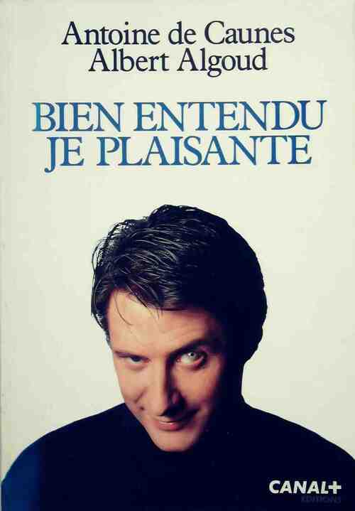 Livrenpoche : Bien entendu, je plaisante - Antoine De Caunes - Livre