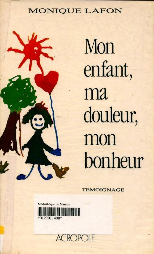 Livrenpoche : Mon enfant, ma douleur, mon bonheur - Monique Lafon - Livre