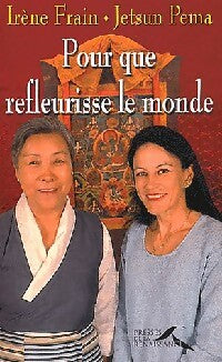 Livrenpoche : Pour que refleurisse le monde - Irène Frain, Jetsun Pema - Livre