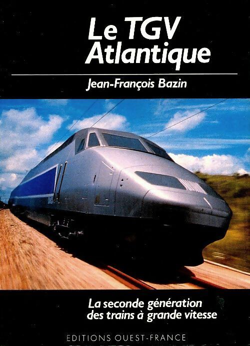Livrenpoche : Le TGV Atlantique - Jean-François Bazin - Livre