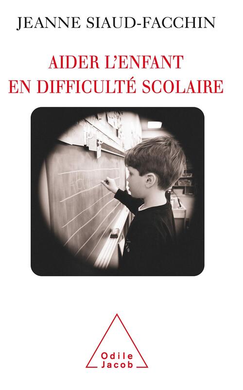 Aider l'enfant en difficulté scolaire - Jeanne Siaud-Facchin - Livre