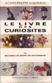 Livrenpoche : Le livre des curiosités - Jacques Philippe Champagnac - Livre