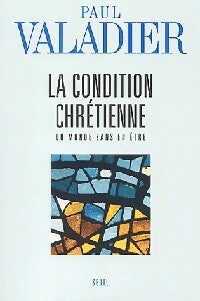 Livrenpoche : La condition chrétienne - Paul Valadier - Livre