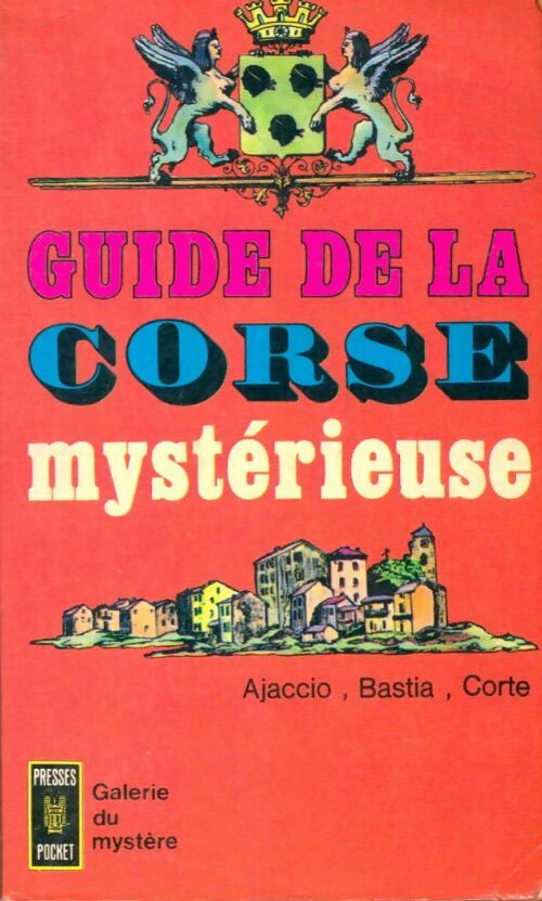 Livrenpoche : Guide de la Corse mystérieuse Tome I : Ajaccio, Bastia, Corte - Collectif - Livre