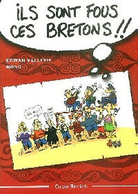 Livrenpoche : Ils sont fous ces bretons !!! - Nono, Erwan Vallerie - Livre
