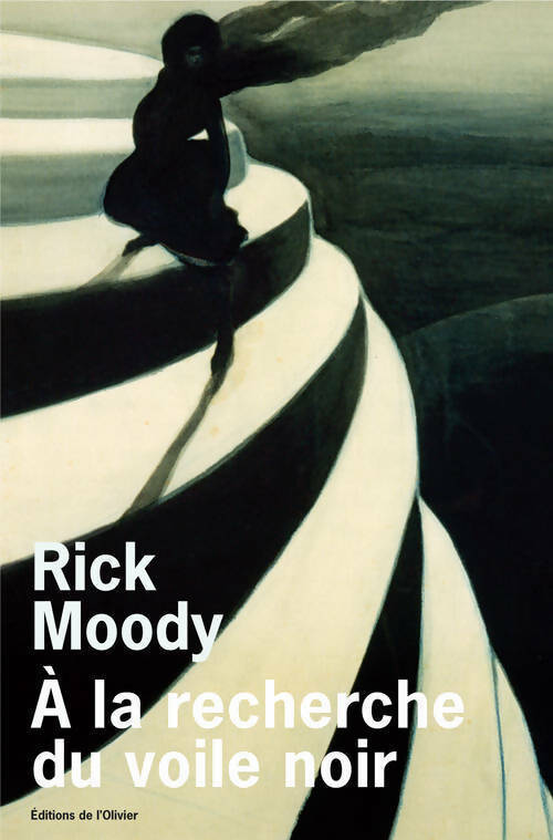 A la recherche du voile noir - Rick Moody -  Olivier GF - Livre