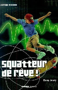 Livrenpoche : Squatteur de rêve ! - Dany Jeury - Livre