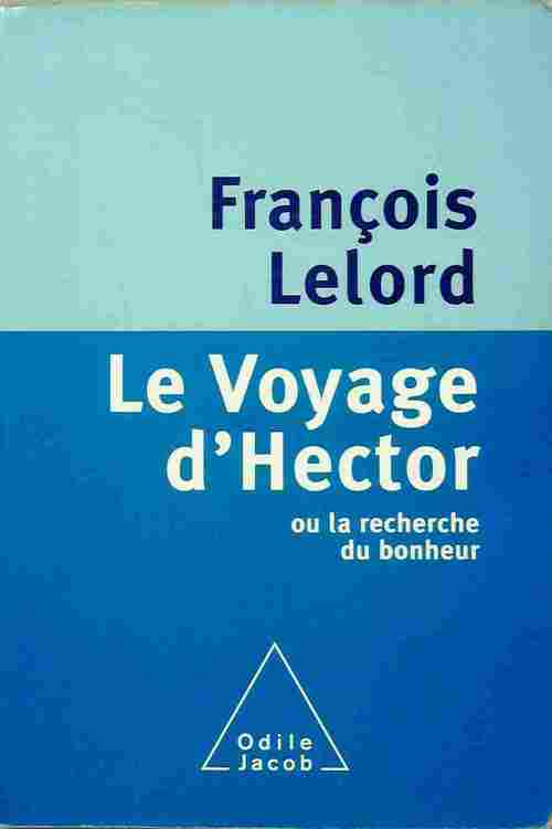 Le voyage d'Hector ou la recherche du bonheur - François Lelord -  Jacob GF - Livre