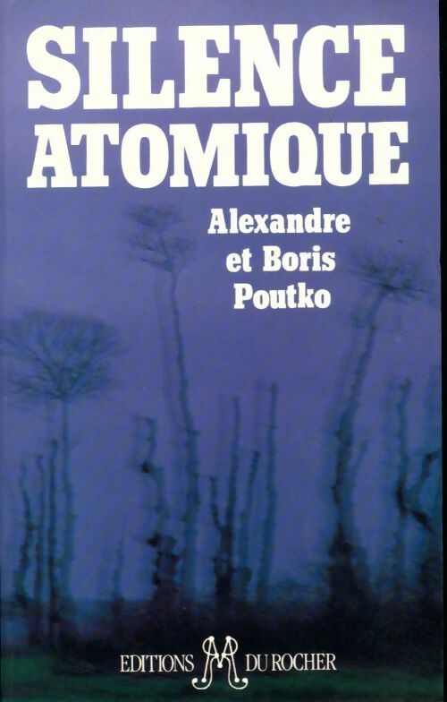Silence atomique - Boris Poutko -  Rocher GF - Livre