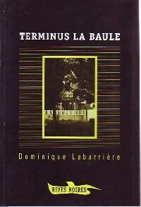 Terminus La Baule - Dominique Labarrière -  Rives Noires - Livre