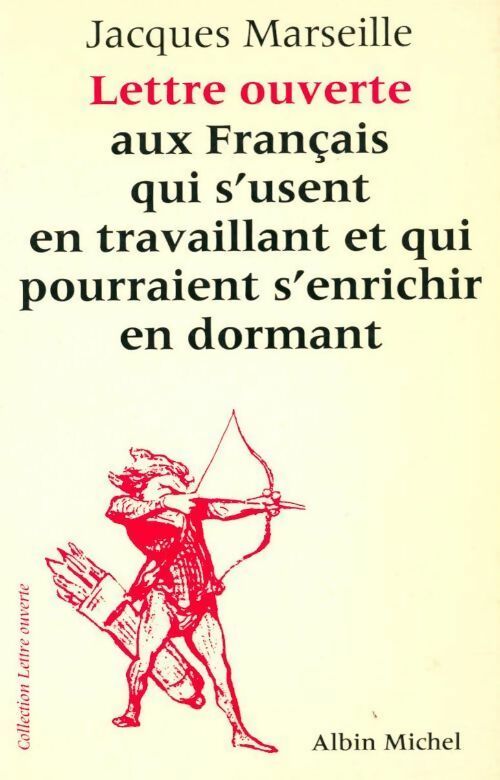 Livrenpoche : Lettre ouverte aux français qui s'usent en travaillant... - Jacques Marseille - Livre
