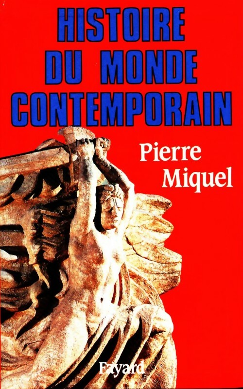 Histoire du monde contemporain - Pierre Miquel -  Fayard GF - Livre