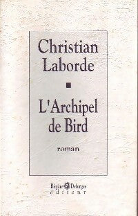 Livrenpoche : L'archipel de Bird - Christian Laborde - Livre
