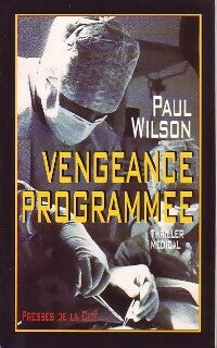 Vengeance programmée - Paul Wilson - Livre